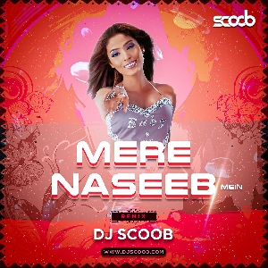 Mere Naseeb Mein (Remix) - DJ Scoob